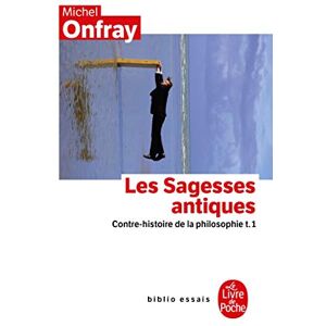 Onfray, Michel Contre-Histoire De La Philosophie/Les Sagesses Antiques: Contre-histoire de la philosophie t.1 (Ldp Bib.Essais) Onfray, Michel Contre-Histoire De La Philosophie/Les Sagesses Antiques: Contre-histoire de la philosophie t.1 (Ldp Bib.Essais)
