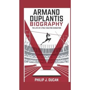 Ducan, Philip J. Armand Duplantis biography: The Life of a Pole Vaulting Sensation Ducan, Philip J. Armand Duplantis biography: The Life of a Pole Vaulting Sensation