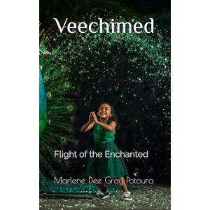 Potoura, Marlene Dee Gray Veechimed: Flight of the Enchanted Potoura, Marlene Dee Gray Veechimed: Flight of the Enchanted