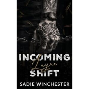 Winchester, Sadie Incoming Layne Shift: 3 (Broken Alliances) Winchester, Sadie Incoming Layne Shift: 3 (Broken Alliances)