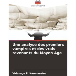 Karunaratne, Vidanage P. Une analyse des premiers vampires et des vrais revenants du Moyen Âge Karunaratne, Vidanage P. Une analyse des premiers vampires et des vrais revenants du Moyen Âge