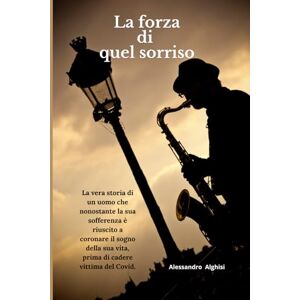 ALGHISI, ALESSANDRO LA FORZA DI QUEL SORRISO: La vera storia di un uomo che nonostante la sua sofferenza è riuscito a coronare il sogno della sua vita, prima di cadere vittima del Covid. ALGHISI, ALESSANDRO LA FORZA DI QUEL SORRISO: La vera storia di un uomo che nonostante la sua sofferenza è riuscito a coronare il sogno della sua vita, prima di cadere vittima del Covid.