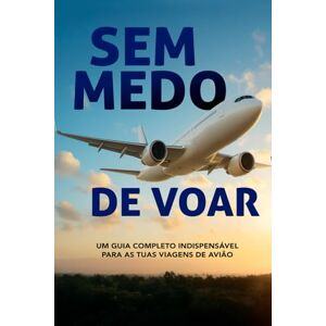 Silva Voar Sem Medo: O guia completo para a tua viagem de avião Silva Voar Sem Medo: O guia completo para a tua viagem de avião