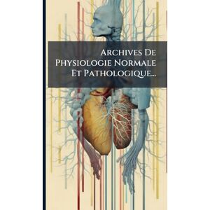 Anonymous Archives De Physiologie Normale Et Pathologique... Anonymous Archives De Physiologie Normale Et Pathologique...