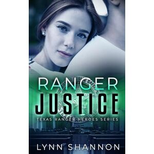 Shannon, Lynn Ranger Justice: A Small-town Christian Romantic Suspense: 6 (Texas Ranger Heroes) Shannon, Lynn Ranger Justice: A Small-town Christian Romantic Suspense: 6 (Texas Ranger Heroes)