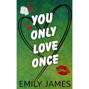 James, Emily You Only Love Once: Romance de seconde chance et bébé caché James, Emily You Only Love Once: Romance de seconde chance et bébé caché