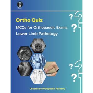 Academy, Orthopaedic OrthoQuiz: Lower Limb Pathology (Concise Orthopaedics) Academy, Orthopaedic OrthoQuiz: Lower Limb Pathology (Concise Orthopaedics)