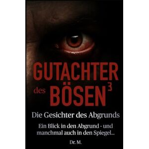 M., Dr. Gutachter des Bösen 3: Die Gesichter des Abgrunds (Das Böse in uns) M., Dr. Gutachter des Bösen 3: Die Gesichter des Abgrunds (Das Böse in uns)