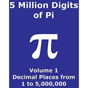Cactus Publishing Inc. 5 Million Digits of Pi Volume 1 Decimal Places from 1 to 5,000,000: 1st 5000000 decimal places; 8000 digits on page; Digit counter on each row; Offset column index; Pi Day (Pi 5 Million Digits) Cactus Publishing Inc. 5 Million Digits of Pi Volume 1 Decimal Places from 1 to 5,000,000: 1st 5000000 decimal places; 8000 digits on page; Digit counter on each row; Offset column index; Pi Day (Pi 5 Million Digits)