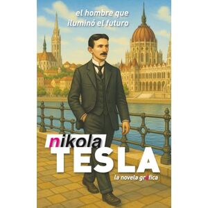 Diaz de Corcuera, Joseba Mikel Nikola Tesla: La novela gráfica (Mentes brillantes) Diaz de Corcuera, Joseba Mikel Nikola Tesla: La novela gráfica (Mentes brillantes)