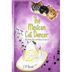 STEELE, C P THE MEXICAN CAT DANCER: WHY BEING DIFFERENT MAKES US SPECIAL STEELE, C P THE MEXICAN CAT DANCER: WHY BEING DIFFERENT MAKES US SPECIAL