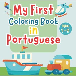 Rodrigues, Sylvie My First Portuguese Coloring Book: 50 Fun and Easy Illustrations to Learn Portuguese for Kids Ages 1–5 Rodrigues, Sylvie My First Portuguese Coloring Book: 50 Fun and Easy Illustrations to Learn Portuguese for Kids Ages 1–5