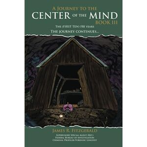 Fitzgerald, James R. A Journey to the Center of the Mind Book III Fitzgerald, James R. A Journey to the Center of the Mind Book III