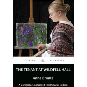Brontë, Anne The Tenant of Wildfell Hall: A Complete, Unabridged 1848 Special Edition With an Historical Annotation and Author Biography Brontë, Anne The Tenant of Wildfell Hall: A Complete, Unabridged 1848 Special Edition With an Historical Annotation and Author Biography