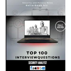 .biz, DollarBook Top 100 Security Analyst Interview questions: Fully Solved: Show Real-Time Threat Insight and Analysis Skills (Top 100 Interview Questions: Security and Privacy Series) .biz, DollarBook Top 100 Security Analyst Interview questions: Fully Solved: Show Real-Time Threat Insight and Analysis Skills (Top 100 Interview Questions: Security and Privacy Series)