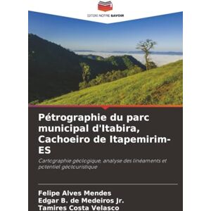 Alves Mendes, Felipe Pétrographie du parc municipal d'Itabira, Cachoeiro de Itapemirim-ES: Cartographie géologique, analyse des linéaments et potentiel géotouristique Alves Mendes, Felipe Pétrographie du parc municipal d'Itabira, Cachoeiro de Itapemirim-ES: Cartographie géologique, analyse des linéaments et potentiel géotouristique