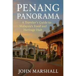 Marshall PENANG PANORAMA: A Traveler’s Guide to Malaysia’s Food and Heritage Hub (2026) Marshall PENANG PANORAMA: A Traveler’s Guide to Malaysia’s Food and Heritage Hub (2026)