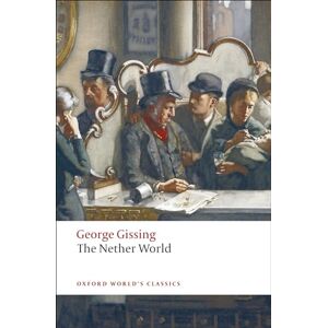 Gissing, George The Nether World (Oxford World's Classics) Gissing, George The Nether World (Oxford World's Classics)