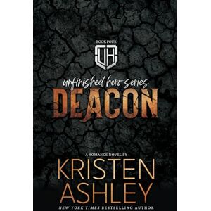 Ashley, Kristen Deacon: Volume 4 (The Unfinished Hero Series) Ashley, Kristen Deacon: Volume 4 (The Unfinished Hero Series)