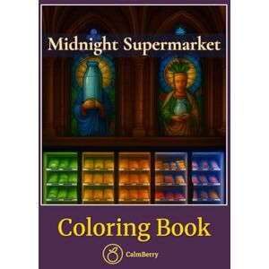 Books, CalmBerry Midnight Supermarket – Coloring Book: Surreal Grocery Store Aisles and Liminal Weird Products for Adults to Color and Explore Books, CalmBerry Midnight Supermarket – Coloring Book: Surreal Grocery Store Aisles and Liminal Weird Products for Adults to Color and Explore