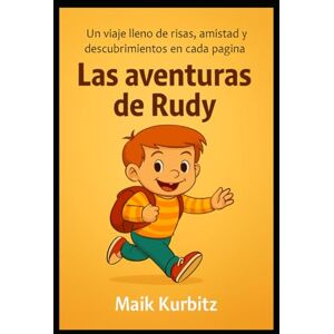 Kurbitz, Maik El pequeño niño Rudy: Un viaje mágico hacia los sueños Kurbitz, Maik El pequeño niño Rudy: Un viaje mágico hacia los sueños