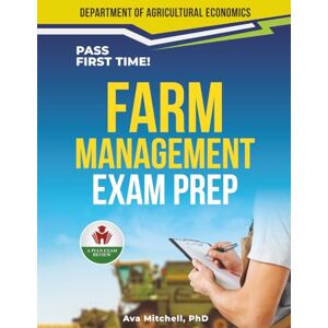 MITCHELL PHD, AVA FARM MANAGEMENT EXAM PREP MITCHELL PHD, AVA FARM MANAGEMENT EXAM PREP