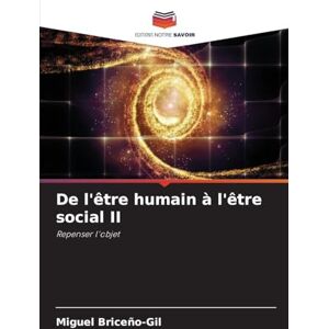 Briceño-Gil, Miguel De l'être humain à l'être social II: Repenser l'objet Briceño-Gil, Miguel De l'être humain à l'être social II: Repenser l'objet