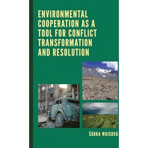 Lexington Books Environmental Cooperation as a Tool for Conflict Transformation and Resolution Lexington Books Environmental Cooperation as a Tool for Conflict Transformation and Resolution