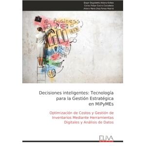 Aldana Ochoa, Edgar Dagoberto Decisiones inteligentes: Tecnología para la Gestión Estratégica en MiPyMEs: Optimización de Costos y Gestión de Inventarios Mediante Herramientas Digitales y Análisis de Datos Aldana Ochoa, Edgar Dagoberto Decisiones inteligentes: Tecnología para la Gestión Estratégica en MiPyMEs: Optimización de Costos y Gestión de Inventarios Mediante Herramientas Digitales y Análisis de Datos
