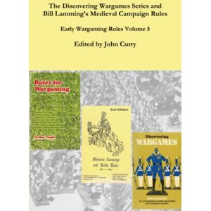 Curry, Dr John The Discovering Wargames Series and Bill Lamming’s Medieval Campaign Rules: Early Wargaming Rules Volume 5 Curry, Dr John The Discovering Wargames Series and Bill Lamming’s Medieval Campaign Rules: Early Wargaming Rules Volume 5