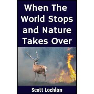Scott When the World Stops and Nature Takes Over: A Prepper’s Guide to Nature-Based Survival: 19 Scott When the World Stops and Nature Takes Over: A Prepper’s Guide to Nature-Based Survival: 19