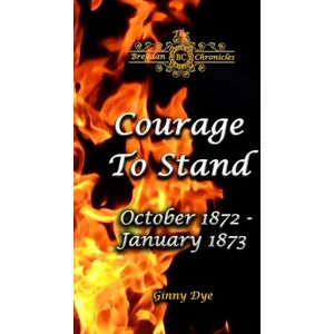 Dye, Ginny Courage To Stand (#19 in The Bregdan Chronicles Historical Romance Series) Dye, Ginny Courage To Stand (#19 in The Bregdan Chronicles Historical Romance Series)