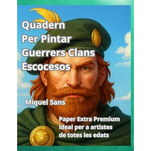 Sans, Miquel Quadern per Pintar Guerrers Clans Escocesos Sans, Miquel Quadern per Pintar Guerrers Clans Escocesos