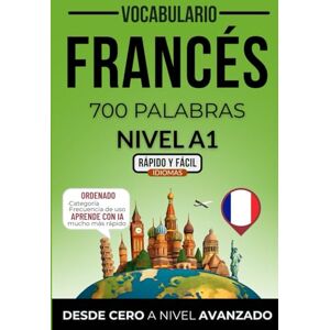 Rápido y Fácil IDIOMAS Vocabulario francés nivel A1: 700 palabras más frecuentes ordenadas por categorías para preparar tu examen de forma autodidacta () Rápido y Fácil IDIOMAS Vocabulario francés nivel A1: 700 palabras más frecuentes ordenadas por categorías para preparar tu examen de forma autodidacta ()