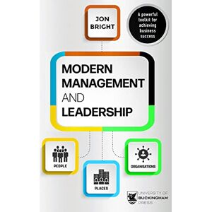 Bright, Jon Modern Management And Leadership: People, Places And Organisations Bright, Jon Modern Management And Leadership: People, Places And Organisations