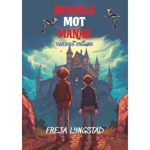 Lyngstad, Freja Dracula mot Manah: Reading Level A2 Swedish-English Translation Lyngstad, Freja Dracula mot Manah: Reading Level A2 Swedish-English Translation