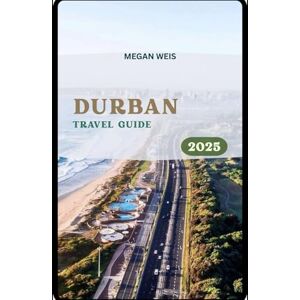 Weis, Megan Durban Travel Guide 2025 Weis, Megan Durban Travel Guide 2025