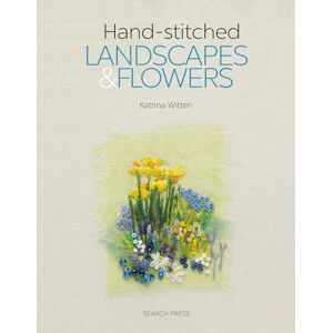Witten, Katrina Hand-stitched Landscapes & Flowers: 10 charming embroidery projects with templates Witten, Katrina Hand-stitched Landscapes & Flowers: 10 charming embroidery projects with templates