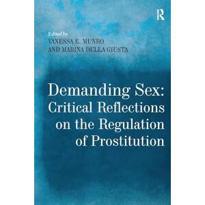 Marina Demanding Sex: Critical Reflections on the Regulation of Prostitution Marina Demanding Sex: Critical Reflections on the Regulation of Prostitution