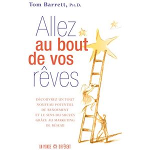 Barrett, Tom Allez au bout de vos rêves: Le sens du succès grâce au marketing de réseau Barrett, Tom Allez au bout de vos rêves: Le sens du succès grâce au marketing de réseau