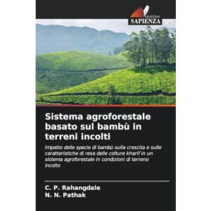 Rahangdale, C. P. Sistema agroforestale basato sul bambù in terreni incolti: Impatto delle specie di bambù sulla crescita e sulle caratteristiche di resa delle colture ... in condizioni di terreno incolto Rahangdale, C. P. Sistema agroforestale basato sul bambù in terreni incolti: Impatto delle specie di bambù sulla crescita e sulle caratteristiche di resa delle colture ... in condizioni di terreno incolto