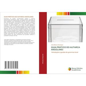 Domingos, Joao Mateus GUIA PRÁTICO DO AUTARCA ANGOLANO:: Introdução a gestão de governos local Domingos, Joao Mateus GUIA PRÁTICO DO AUTARCA ANGOLANO:: Introdução a gestão de governos local