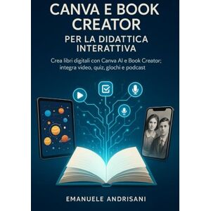 Andrisani, Emanuele CANVA E BOOK CREATOR PER LA DIDATTICA INTERATTIVA: Crea libri digitali con Canva AI e Book Creator; integra video, quiz, giochi e podcast. Due QR ... reali. (CANVA per la Didattica Creativa) Andrisani, Emanuele CANVA E BOOK CREATOR PER LA DIDATTICA INTERATTIVA: Crea libri digitali con Canva AI e Book Creator; integra video, quiz, giochi e podcast. Due QR ... reali. (CANVA per la Didattica Creativa)