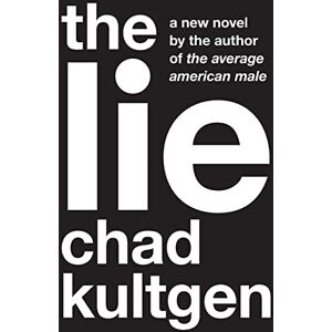 Kultgen, Chad The Lie: A Novel Kultgen, Chad The Lie: A Novel