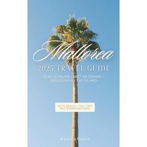 Studio, WKDY Mallorca Travel Guide for 2025 Insider Tips, Restaurants, Day Trips, Beaches & More: Where to Stay, Dine, Enjoy and Explore Studio, WKDY Mallorca Travel Guide for 2025 Insider Tips, Restaurants, Day Trips, Beaches & More: Where to Stay, Dine, Enjoy and Explore
