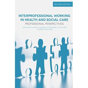 Thomas, Judith Interprofessional Working in Health and Social Care: Professional Perspectives Thomas, Judith Interprofessional Working in Health and Social Care: Professional Perspectives