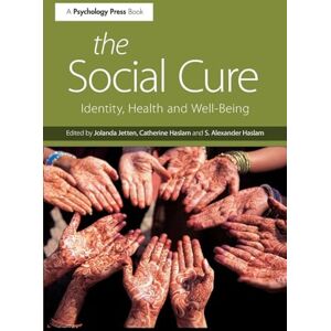 The Social Cure: Identity, Health and Well-Being The Social Cure: Identity, Health and Well-Being