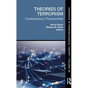 Theories of Terrorism: Contemporary Perspectives (Advances in Criminological Theory) Theories of Terrorism: Contemporary Perspectives (Advances in Criminological Theory)
