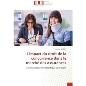 Vaillant L'impact du droit de la concurrence dans le marché des assurances: En République Démocratique du Congo Vaillant L'impact du droit de la concurrence dans le marché des assurances: En République Démocratique du Congo