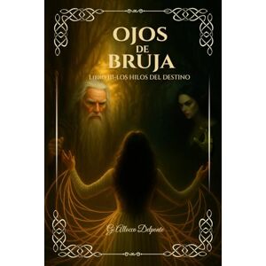 Delponte, Gisela Allocco Ojos de Bruja Libro III : Los hilos del destino Delponte, Gisela Allocco Ojos de Bruja Libro III : Los hilos del destino
